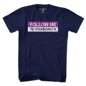 Follow Me To Foxboro T-Shirt